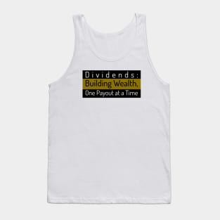 Dividends: Building Wealth, One Payout at a Time Dividend Investing Tank Top